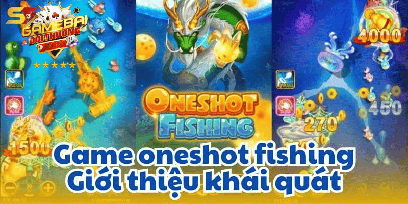 Bắn Cá Oneshot - Khai Phá Cuộc Chơi Rinh Ngay Thưởng Khủng